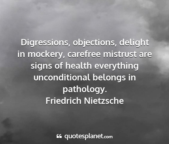Friedrich nietzsche - digressions, objections, delight in mockery,...