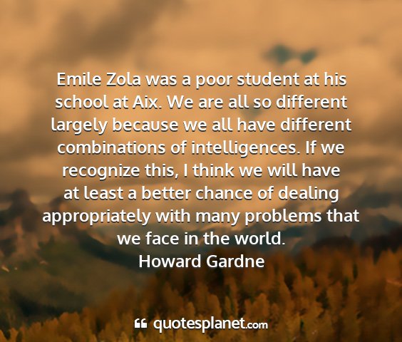 Howard gardne - emile zola was a poor student at his school at...