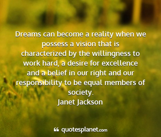 Janet jackson - dreams can become a reality when we possess a...