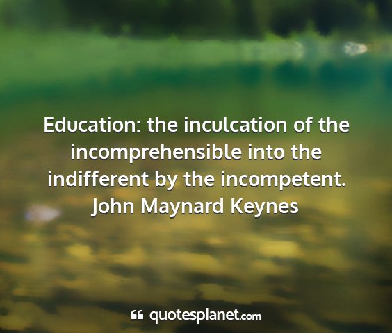 John maynard keynes - education: the inculcation of the...