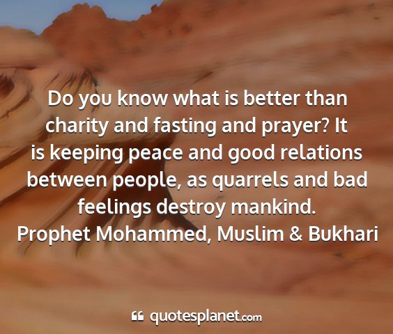 Prophet mohammed, muslim & bukhari - do you know what is better than charity and...