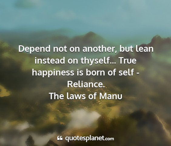 The laws of manu - depend not on another, but lean instead on...