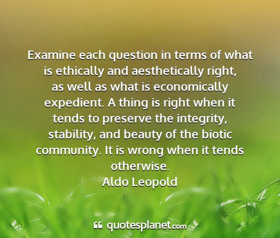 Aldo leopold - examine each question in terms of what is...