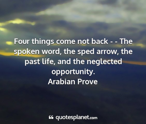 Arabian prove - four things come not back - - the spoken word,...