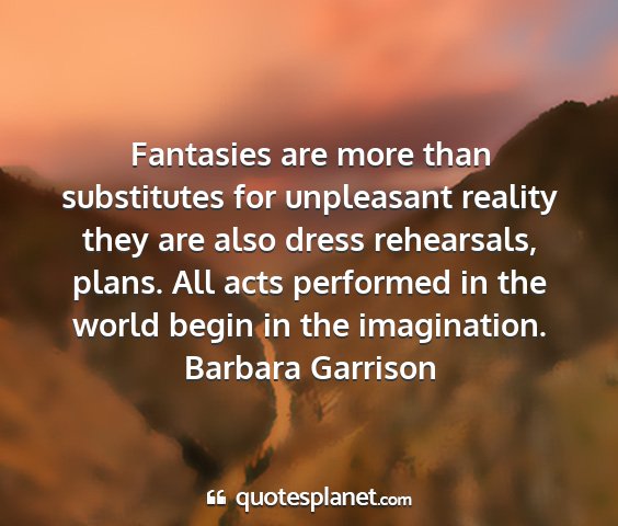Barbara garrison - fantasies are more than substitutes for...
