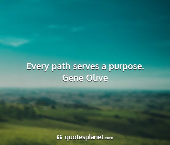 Gene olive - every path serves a purpose....