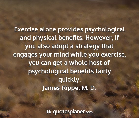 James rippe, m. d. - exercise alone provides psychological and...