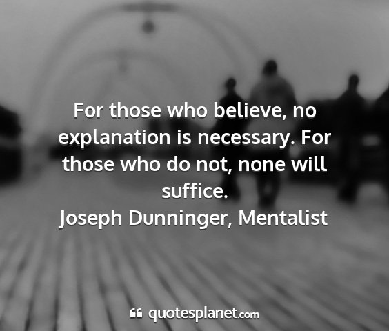 Joseph dunninger, mentalist - for those who believe, no explanation is...