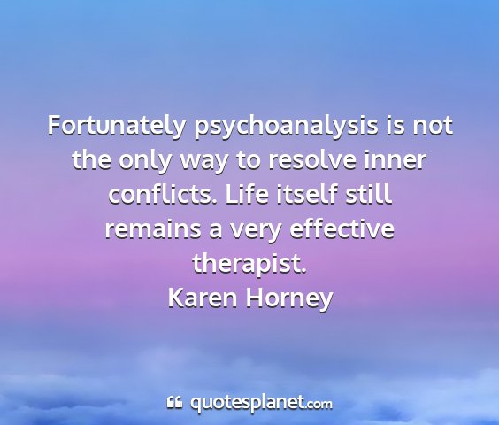 Karen horney - fortunately psychoanalysis is not the only way to...