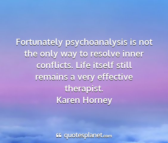 Karen horney - fortunately psychoanalysis is not the only way to...