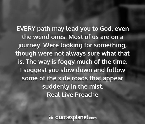 Real live preache - every path may lead you to god, even the weird...