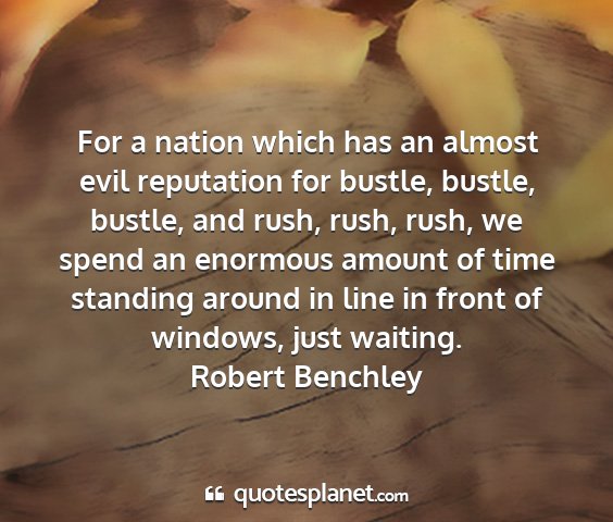 Robert benchley - for a nation which has an almost evil reputation...