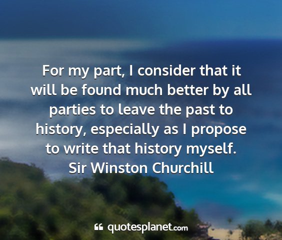 Sir winston churchill - for my part, i consider that it will be found...