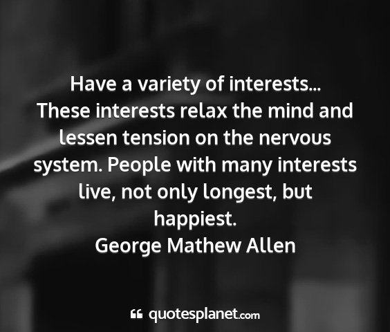 George mathew allen - have a variety of interests... these interests...