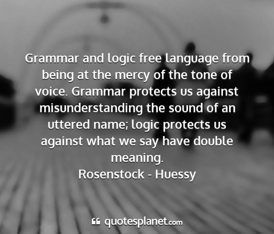 Rosenstock - huessy - grammar and logic free language from being at the...