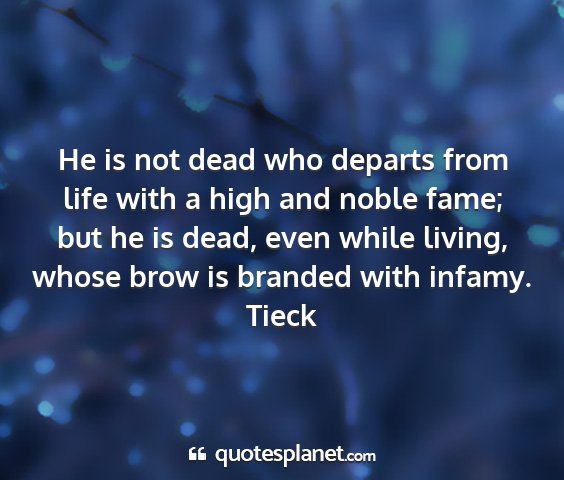 Tieck - he is not dead who departs from life with a high...