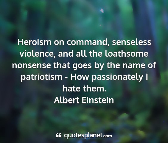 Albert einstein - heroism on command, senseless violence, and all...