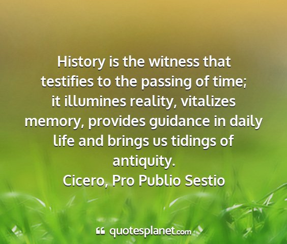 Cicero, pro publio sestio - history is the witness that testifies to the...