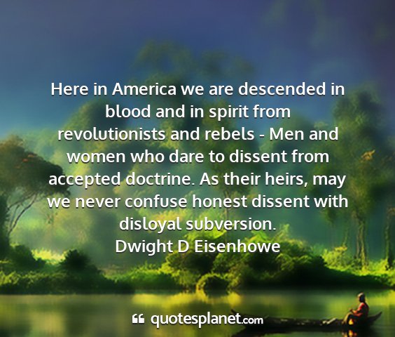 Dwight d eisenhowe - here in america we are descended in blood and in...