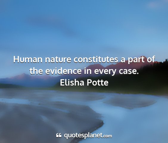 Elisha potte - human nature constitutes a part of the evidence...