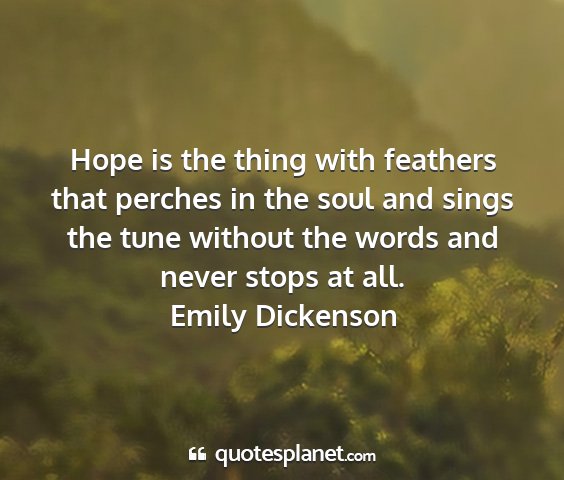 Emily dickenson - hope is the thing with feathers that perches in...