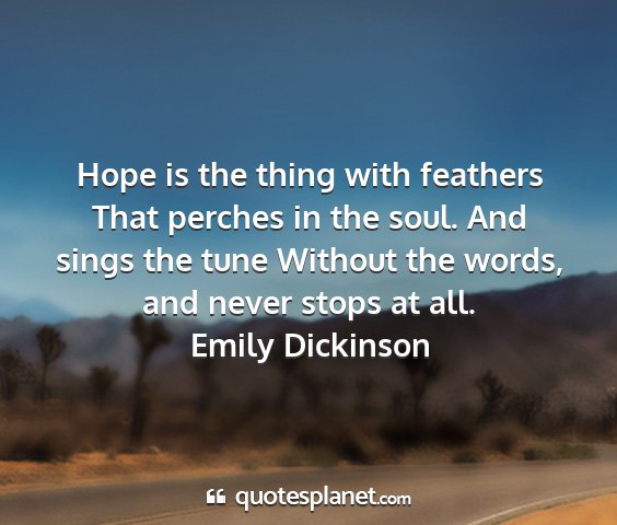 Emily dickinson - hope is the thing with feathers that perches in...