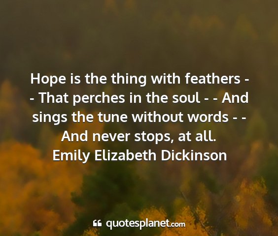 Emily elizabeth dickinson - hope is the thing with feathers - - that perches...