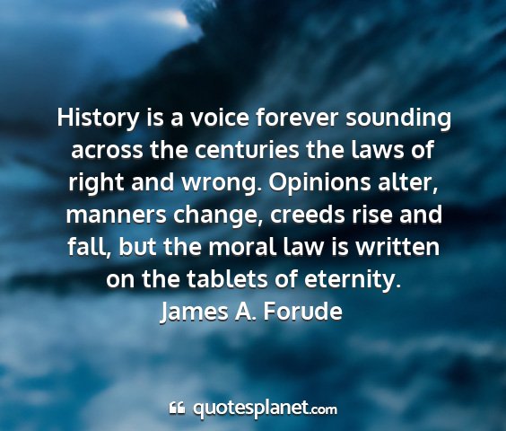 James a. forude - history is a voice forever sounding across the...