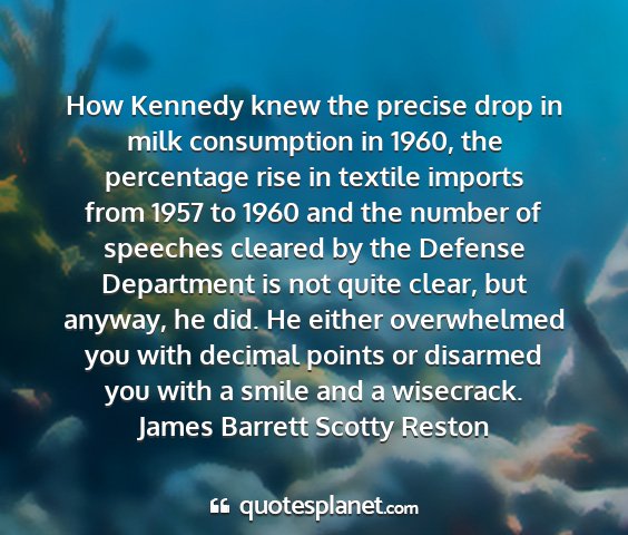 James barrett scotty reston - how kennedy knew the precise drop in milk...