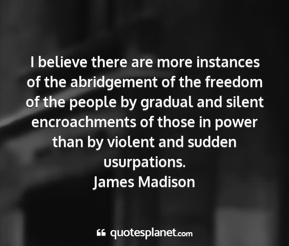 James madison - i believe there are more instances of the...
