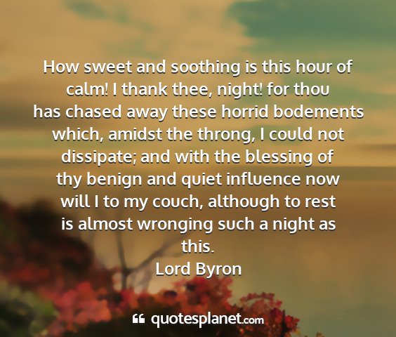 Lord byron - how sweet and soothing is this hour of calm! i...