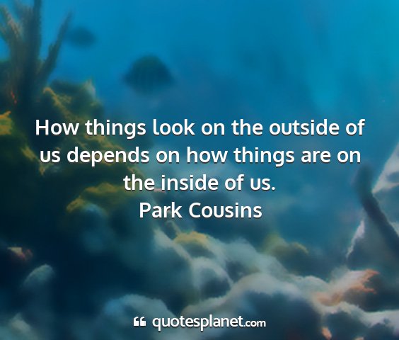 Park cousins - how things look on the outside of us depends on...