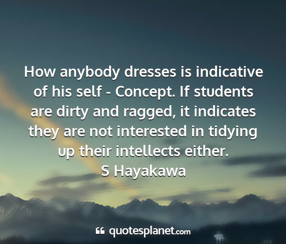 S hayakawa - how anybody dresses is indicative of his self -...