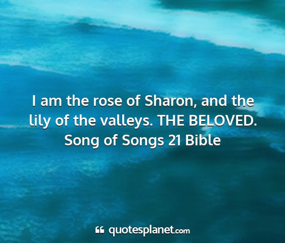 Song of songs 21 bible - i am the rose of sharon, and the lily of the...