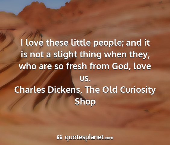 Charles dickens, the old curiosity shop - i love these little people; and it is not a...