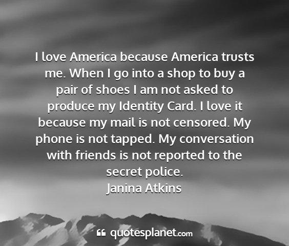 Janina atkins - i love america because america trusts me. when i...
