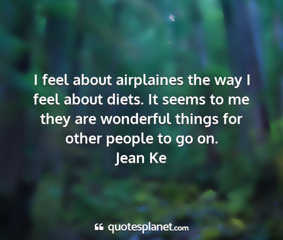 Jean ke - i feel about airplaines the way i feel about...