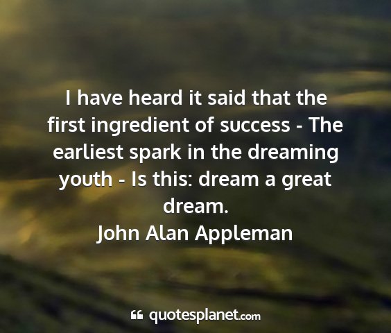John alan appleman - i have heard it said that the first ingredient of...