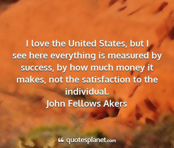 John fellows akers - i love the united states, but i see here...