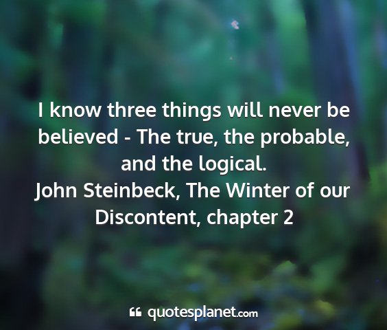 John steinbeck, the winter of our discontent, chapter 2 - i know three things will never be believed - the...