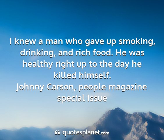 Johnny carson, people magazine special issue - i knew a man who gave up smoking, drinking, and...