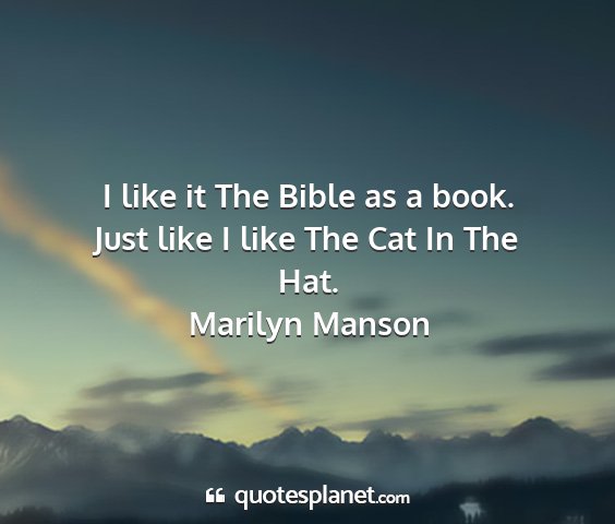 Marilyn manson - i like it the bible as a book. just like i like...