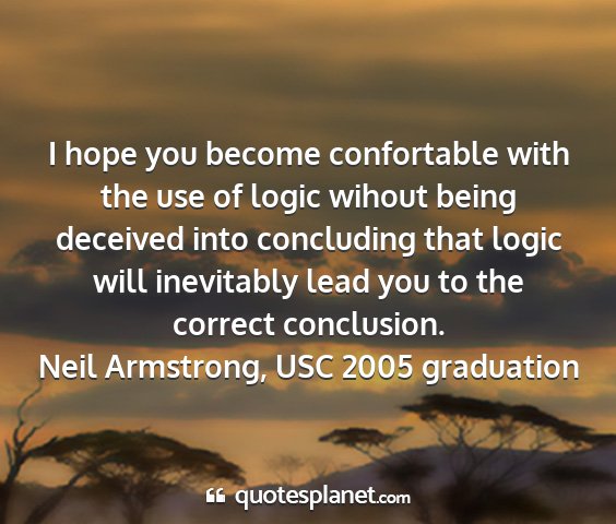 Neil armstrong, usc 2005 graduation - i hope you become confortable with the use of...