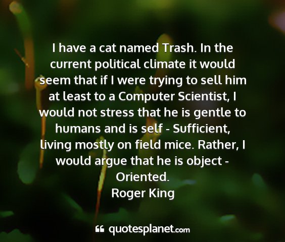 Roger king - i have a cat named trash. in the current...