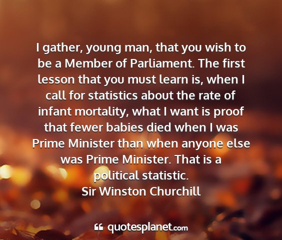 Sir winston churchill - i gather, young man, that you wish to be a member...