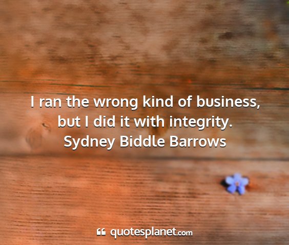 Sydney biddle barrows - i ran the wrong kind of business, but i did it...