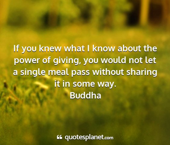 Buddha - if you knew what i know about the power of...