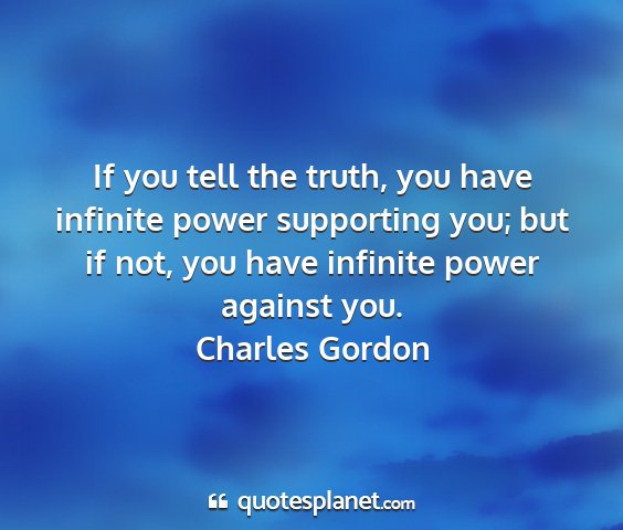 Charles gordon - if you tell the truth, you have infinite power...