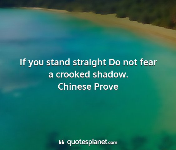 Chinese prove - if you stand straight do not fear a crooked...