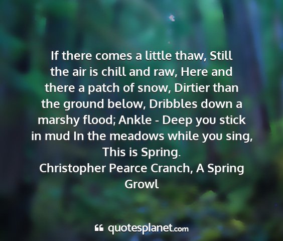 Christopher pearce cranch, a spring growl - if there comes a little thaw, still the air is...